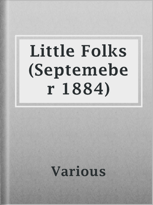 Title details for Little Folks (Septemeber 1884) by Various - Available